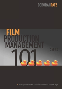 Paperback Film Production Management 101: Management and Coordination in a Digital Age Book