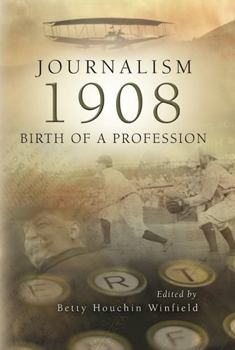 Hardcover Journalism 1908: Birth of a Profession Book
