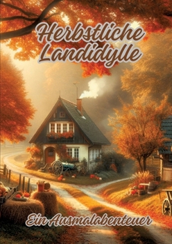 Paperback Herbstliche Landidylle: Ein Ausmalabenteuer [German] Book