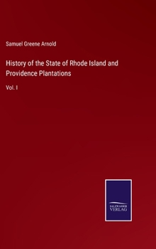Hardcover History of the State of Rhode Island and Providence Plantations: Vol. I Book