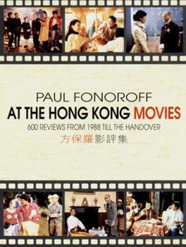 Paperback At the Hong Kong Movies: 600 Reviews from 1988 Till the Handover Book