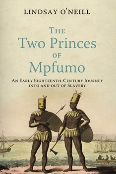 Hardcover The Two Princes of Mpfumo: An Early Eighteenth-Century Journey Into and Out of Slavery Book