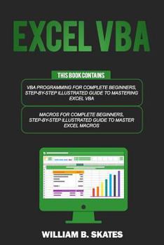 Paperback Excel VBA: 2 Books in 1 - VBA Programming for Complete Beginners and Step-By-Step Guide to Master Macros Book