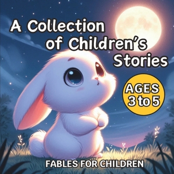 Children’s Story Collection, Ages 3 to 5, Fables for Children: Children’s Storybook and Fables for 5-Year-Olds (English Edition) Wonderful Animal Stories