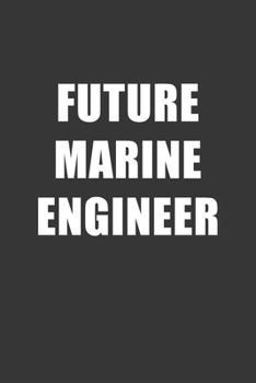 Paperback Future Marine Engineer Notebook: Lined Journal, 120 Pages, 6 x 9, Affordable Gift For Student, Future Dream Job Journal Matte Finish Book