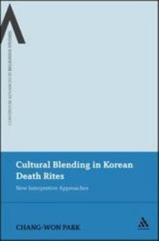 Paperback Cultural Blending in Korean Death Rites: New Interpretive Approaches Book