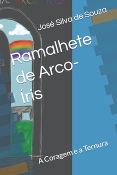 Paperback Ramalhete de Arco-Íris: A Coragem e a Ternura [Portuguese] Book