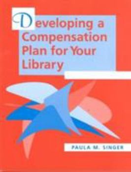 Paperback Developing a Compensation Plan for Your Library Book