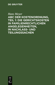 Hardcover ABC Der Kostenordnung, Teil 1: Die Gerichtskosten in Familienrechtlichen Angelegenheiten, in Nachlaß- Und Teilungssachen [German] Book