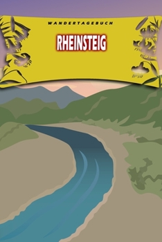 Wandertagebuch: Rheinsteig: Wandertagebuch: Rheinsteig. Ein Logbuch zum Pilgern und Wandern  mit vorgefertigten Seiten und viel Platz für deine ... oder als Abschiedsgeschenk (German Edition)