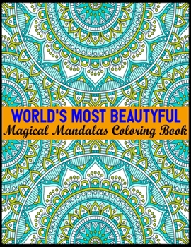 Paperback World's Most Beautyful Magical Mandalas Coloring Book: An Adult Coloring Book with Fun, Easy, and Relaxing Coloring Pages 100 Mandalas Stress Relievin Book