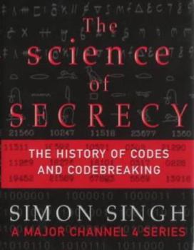 Hardcover The science of secrecy: The secret history of codes and codebreaking / [Simon Singh] Book