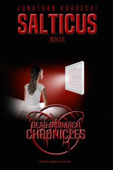 Salticus: 2024 A.D. (Dead Monarch Chronicles)