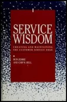 Hardcover Service Wisdom: Creating and Maintaining the Customer Service Edge Book