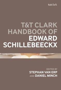 Hardcover T&T Clark Handbook of Edward Schillebeeckx Book