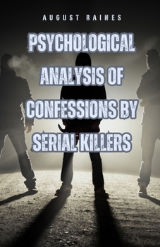 Paperback Psychological Analysis of Confessions by Serial Killers Book