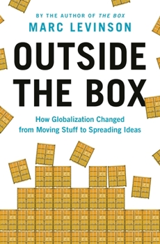 Hardcover Outside the Box: How Globalization Changed from Moving Stuff to Spreading Ideas Book