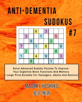 Paperback Anti-dementia Sudokus #7: Solve Advanced Sudoku Puzzles To Improve Your Cognitive Brain Functions And Memory ( Large Print&#65292;Suitable For T Book