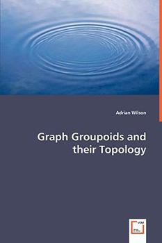 Paperback Graph Groupoids and their Topology Book