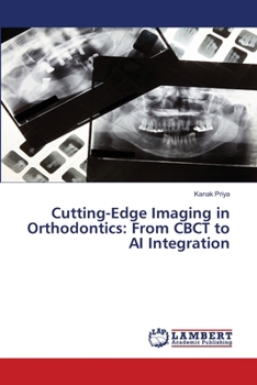 Cutting-Edge Imaging in Orthodontics: From CBCT to AI Integration