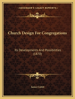 Church Design For Congregations: Its Developments And Possibilities
