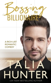 How to Boss a Billionaire - Book #3 of the Rich List Romantic Comedy
