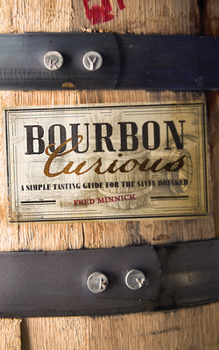Hardcover Bourbon Curious: A Simple Tasting Guide for the Savvy Drinker Book