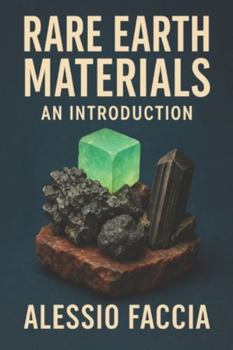 Rare Earth Materials - An Introduction (Rare Earth Materials - Markets, Technology, and Geopolitics)