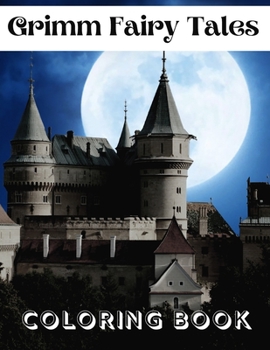 grimm fairy tales coloring book: Children's and Household Tales Coloring book for adults and for Kids