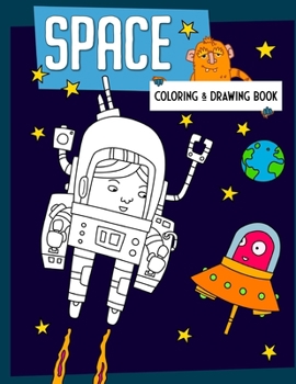 Paperback Space Coloring & Drawing Book: Outer space coloring and drawing book for kids of all ages with Astronauts, Rockets, Space Ships, Aliens, Space Dogs a Book