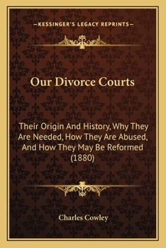 Paperback Our Divorce Courts: Their Origin And History, Why They Are Needed, How They Are Abused, And How They May Be Reformed (1880) Book