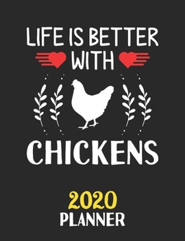 Paperback Life Is Better With Chickens 2020 Planner: Weekly Monthly 2020 Planner For People Who Loves Chickens 8.5x11 67 Pages Book