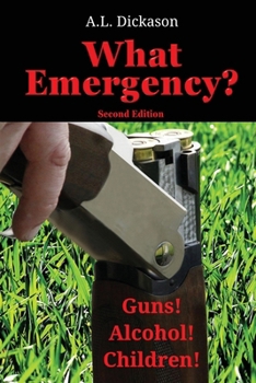 Paperback What Emergency? Second Edition: Guns! Alcohol! Children! Book