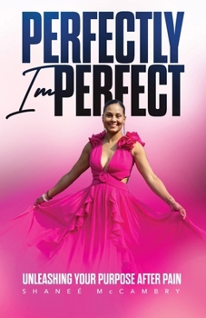 Paperback Perfectly Imperfect: Unleashing Your Purpose after Pain Book