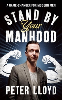 Paperback Stand by Your Manhood: A Survival Guide for the Modern Man Book