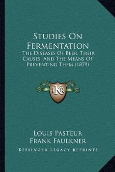 Paperback Studies On Fermentation: The Diseases Of Beer, Their Causes, And The Means Of Preventing Them (1879) Book