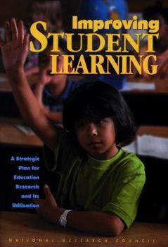 Paperback Improving Student Learning: A Strategic Plan for Education Research and Its Utilization Book
