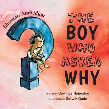 Paperback The Boy Who Asked Why: The Story of Bhimrao Ambedkar Book