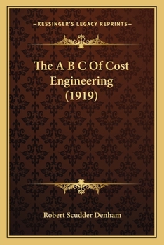 Paperback The A B C Of Cost Engineering (1919) Book