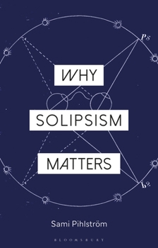 Paperback Why Solipsism Matters Book