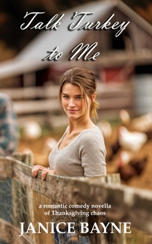 Talk Turkey to Me: a romantic comedy novella of Thanksgiving chaos