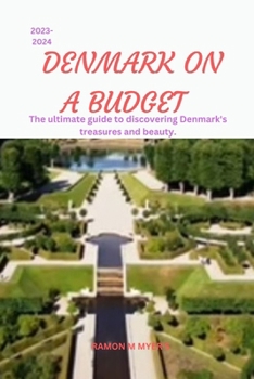 Paperback Denmark on a Budget 2023-2024: The ultimate guide to discovering Denmark's treasures and beauty. Book