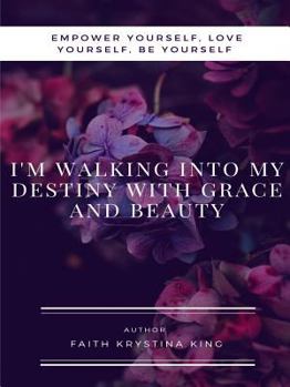 Paperback I'm Walking into My Destiny with Grace and Beauty Book