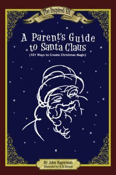 Paperback A Parent's Guide to Santa Claus: 101 Ways to Create Christmas Magic Book