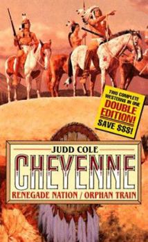 Cheyenne: Renegade Nation/Orphan Train (Cheyenne) - Book  of the Cheyenne