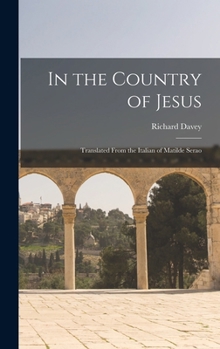 Hardcover In the Country of Jesus; Translated From the Italian of Matilde Serao Book