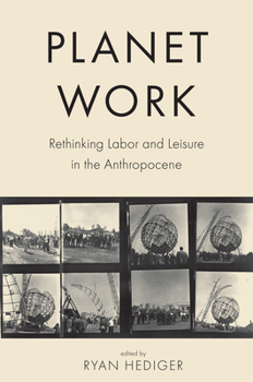 Paperback Planet Work: Rethinking Labor and Leisure in the Anthropocene Book