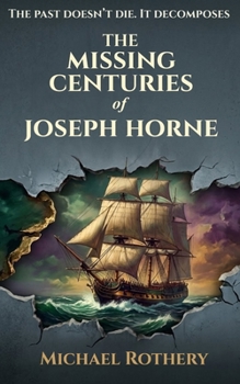 Paperback The Missing Centuries of Joseph Horne (1739 - 1952) Book