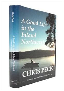 Hardcover A Good Life in the Inland Northwest: A Collection of Columns from the Spokesman-Review Book