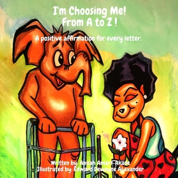 Paperback I'm Choosing Me! From A to Z: A Positive Affirmation for Every letter. Book